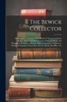Anonymous - The Bewick Collector: A Descriptive Catalogue of the Works of Thomas and John Bewick, Including Cuts in Various States, for Books and Pamphl