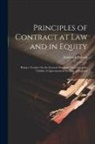 Frederick Pollock - Principles of Contract at Law and in Equity: Being a Treatise On the General Principles Concerning the Validity of Agreements in the Law of England