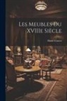 Henri Clouzot - Les meubles du XVIIIe siècle