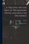 Theophilus Parsons - A Treatise On the Law of Promissory Notes and Bills of Exchange; Volume 2