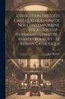 Jean Lionnet - L'évolution des idées chez quelques-uns de nos contemporains. Zola - Tolstoï - Huysmans - Lemaître - Barrès - Bourget - Le roman catholique