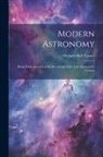 Herbert Hall Turner - Modern Astronomy: Being Some Account of the Revolution of the Last Quarter of a Century