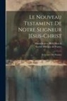 Massachusetts Bible Society, Société Biblique de France - Le Nouveau Testament de notre Seigneur Jésus-Christ: Et le livre des Psaumes