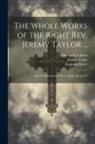 Charles Page Eden, Reginald Heber, Jeremy Taylor - The Whole Works of the Right Rev. Jeremy Taylor ...: Ductor Dubitantium, Part Ii, Books III and IV