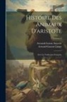 Armand-Gaston Aristotle, Armand-Gaston Camus - Histoire Des Animaux D'aristote: Avec La Traduction Françoise; Volume 2