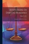 Filippo Serafini - Istituzioni Di Diritto Romano: Comparato Ad Diritto Civile Patrio