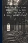 Champlin Burrage - The Early English Dissenters in the Light of Recent Research (1550-1641); Volume 1