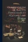 Galenus - Claudii Galeni De Placitis Hippocratis Et Platonis Libri Novem