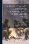 John Bassett Moore, Francis Wharton, United States Dept of State - The Revolutionary Diplomatic Correspondence of the United States