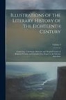 Anonymous - Illustrations of the Literary History of the Eighteenth Century: Consisting of Authentic Memoirs and Original Letters of Eminent Persons; and Intended