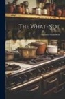 Anonymous - The What-Not; Or Ladies' Handy-Book