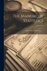 Anonymous - The Manual of Statistics: Stock Exchange Hand-Book ....; Volume 20