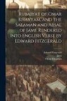Edward FitzGerald, Jami, Omar Khayyam - Rubaiyat of Omar Khayyam, and the Salaman and Absal of Jami. Rendered Into English Verse by Edward Fitzgerald