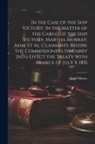 Virgil Maxcy - In the Case of the Ship Victory. In the Matter of the Cargo of the Ship Victory, Martha Murray, adm. et al. Claimants. Before the Commissioners to Car