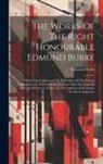 Edmund Burke - The Works Of The Right Honourable Edmund Burke: Three Letters Addressed To A Member Of The Present Parliament, On The Proposals For Peace With The Reg