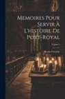 Nicolas Fontaine - Memoires Pour Servir &Agrave; L'histoire De Port-Royal; Volume 2