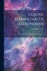 Giuseppe Piazzi - Lezioni Elementari Di Astronomia: Ad Uso Del Real Osservatorio Di Palermo