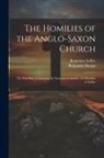Benjamin Aelfric, Benjamin Thorpe - The Homilies of the Anglo-Saxon Church: The First Part, Containing the Sermones Catholici, Or Homilies of Aelfric