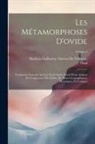 Mathieu Guillaume Thérès de Villenave, Ovid - Les Métamorphoses D'ovide: Traduction Nouvelle Avec Le Texte Latin, Suivie D'une Analyse De L'explication Des Fables, De Notes Géographiques, His