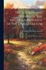 Moravian Church In America - The Liturgy and Hymns of the American Province of the Unitas Fratum: Or the Moravian Church