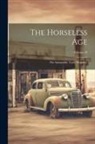 Anonymous - The Horseless Age: The Automobile Trade Magazine; Volume 10