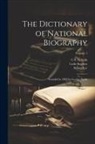 Sidney Lee, C. S. Nicholls, Leslie Stephen - The Dictionary of National Biography: Founded in 1882 by George Smith; Volume 1