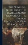 Anonymous - The Principal Speeches Of The Statesmen And Orators Of The French Revolution, 1789-1795, Volume 2