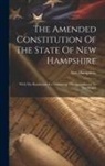 New Hampshire - The Amended Constitution Of The State Of New Hampshire: With The Resolutions For Submitting The Amendments To The People