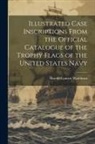 Harold Connett Washburn - Illustrated Case Inscriptions From the Official Catalogue of the Trophy Flags of the United States Navy