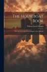 William Francis Waugh - The Houseboat Book: The Log of a Cruise From Chicago to New Orleans