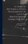 Guidotto Da Bologna, Marcus Tullius Cicero - Il Fiore Di Rettorica Posto Nuovamente In Luce Da Bartolommeo Gamba Nel 1821