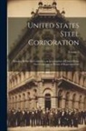 Anonymous - United States Steel Corporation [microform]: Hearings Before the Committee on Investigation of United States Steel Corporation. House of Representativ