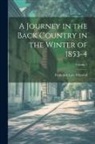 Frederick Law Olmsted - A Journey in the Back Country in the Winter of 1853-4; Volume 1