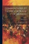 Blaise Monluc - Commentaires Et Lettres De Blaise De Monluc: Maréchal De France; Volume 3