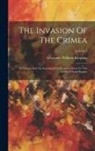 Alexander William Kinglake - The Invasion Of The Crimea: Its Origin, And An Account Of Its Progress Down To The Death Of Lord Raglan; Volume 3