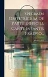 Johannes Tak - Specimen Obstetricium De Partu Difficili, Capite Infantis Praevio