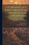 Henry Browne, Saint John Chrysostom - The Homilies of S. John Chrysostom on the Acts of the Apostles; Volume 2