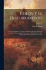 Félix E. Bigotte - Colón y su descubrimiento: El Nuevo mundo o la gran Colombia; obra escrita para el certamen literario que tuvo lugar en Madrid el año 1892, para