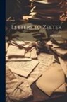 Johann Wolfgang von Goethe - Letters to Zelter