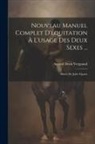 Amand Denis Vergnaud - Nouveau Manuel Complet D'équitation À L'usage Des Deux Sexes ...: Ornée De Jolies Figures