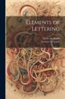 Bertha M. Goudy, Frederic W. Goudy - Elements of Lettering