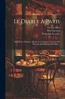 Paul Gavarni, Théophile Lavallée, George Sand - Le Diable À Paris: Paris Et Les Parisiens: Moeurs Et Coutumes, Caractères Et Portraits Des Habitants De Paris