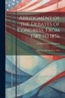 United States Congress - Abridgment of the Debates of Congress, From 1789 to 1856: May 24, 1813-March 3, 1817