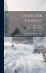 Peter Andreas Munch, Carl Rikard Unger - Oldnorsk Læsebog: Med Tilhörende Glossarium