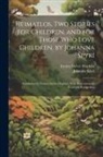 Emma Stelter Hopkins, Johanna Spyri - Heimatlos, two Stories for Children, and for Those who Love Children, by Johanna Spyri; Translation by Emma Stelter Hopkins, With Illustrations by Fre
