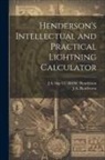J. A. Henderson, J. a. Bkp Cu-Banc Henderson - Henderson's Intellectual and Practical Lightning Calculator