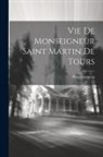 Péan Gatineau - Vie De Monseigneur Saint Martin De Tours
