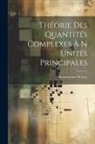 Bonaventure Berloty - Théorie Des Quantités Complexes À N Unités Principales