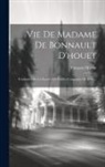 François Martin - Vie De Madame De Bonnault D'houet: Fondatrice De La Société Des Fidèles Compagnes De Jésus