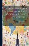 Justus Olshausen, Zarathustra - Vendidad, Zend Avestae Pars Vicesima Adhuc Superstes
